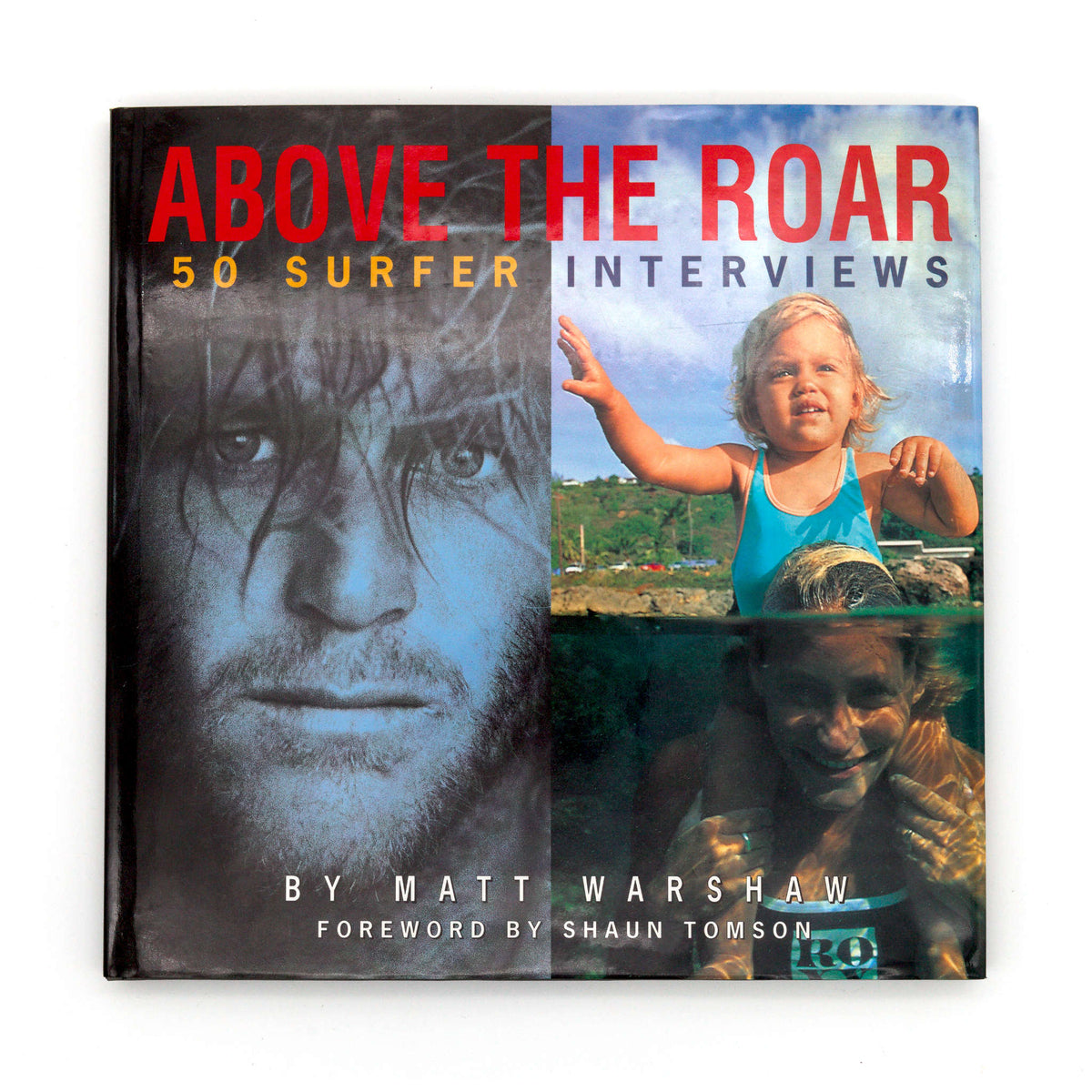 Above the Roar: 50 Surfer Interviews by Matt Warshaw